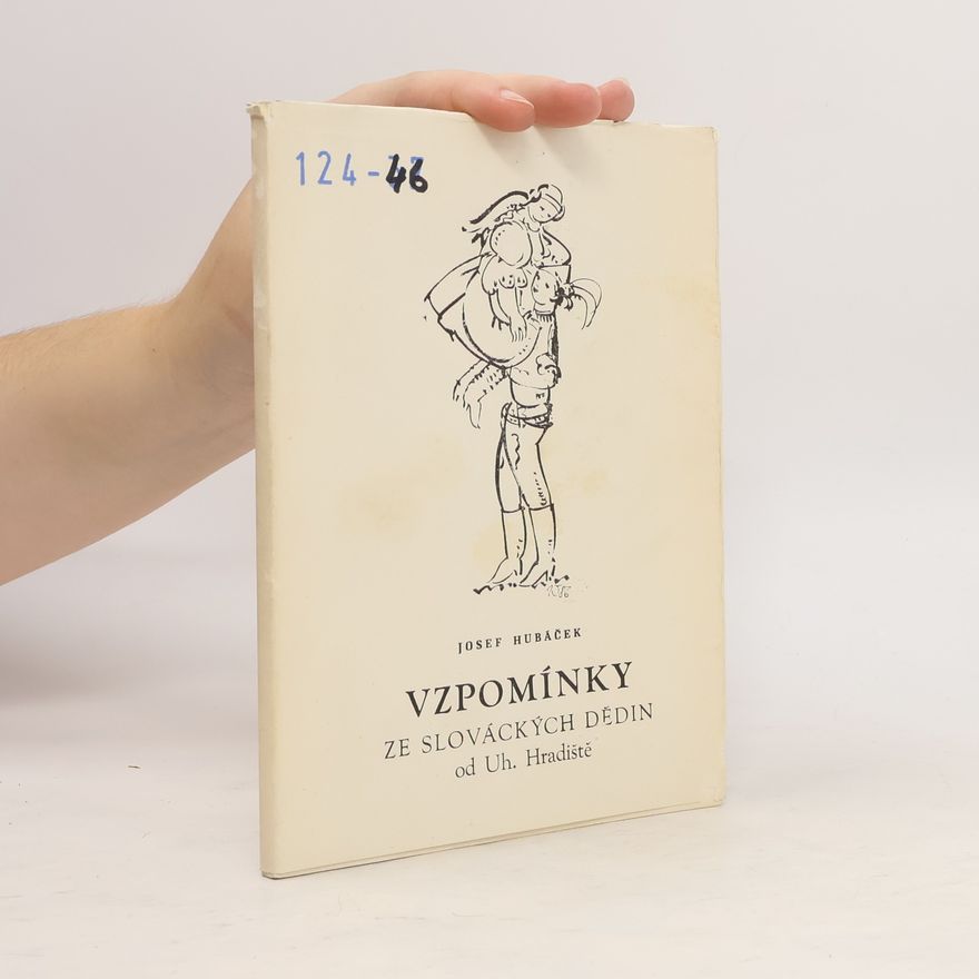 Josef Hubáček Vzpomínky ze slováckých dějin od Uh. Hradiště