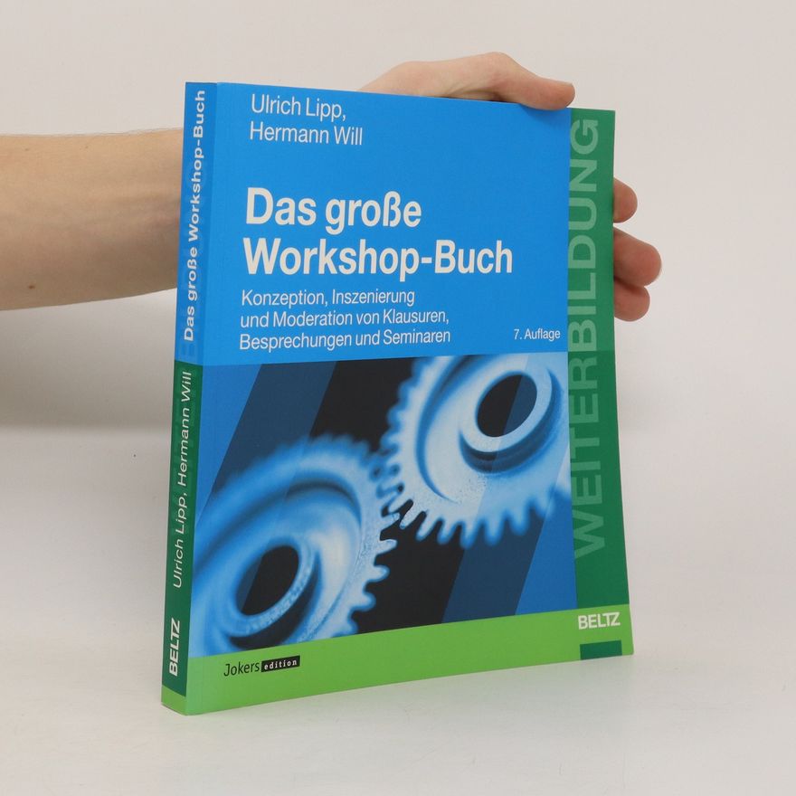 Hermann Will Das große Workshop-Buch : Konzeption, Inszenierung und Moderation von Klausuren, Besprechungen und Seminaren