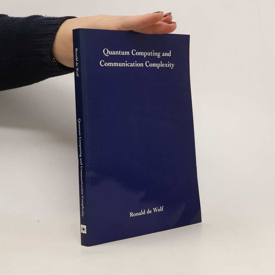 Ronald de Wolf Quantum Computing and Communication Complexity