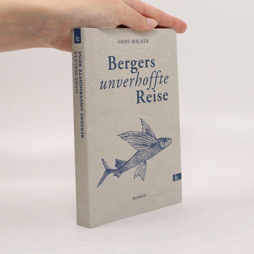 Hans Walker Bergers unverhoffte Reise