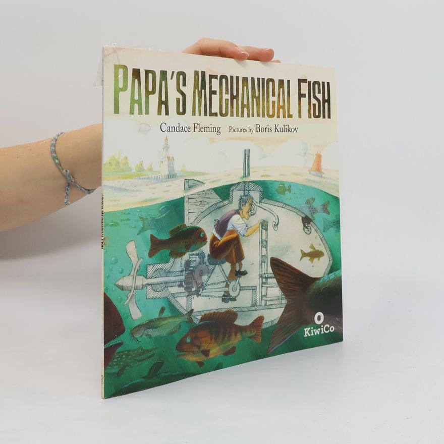 Candace Fleming Papa's Mechanical Fish