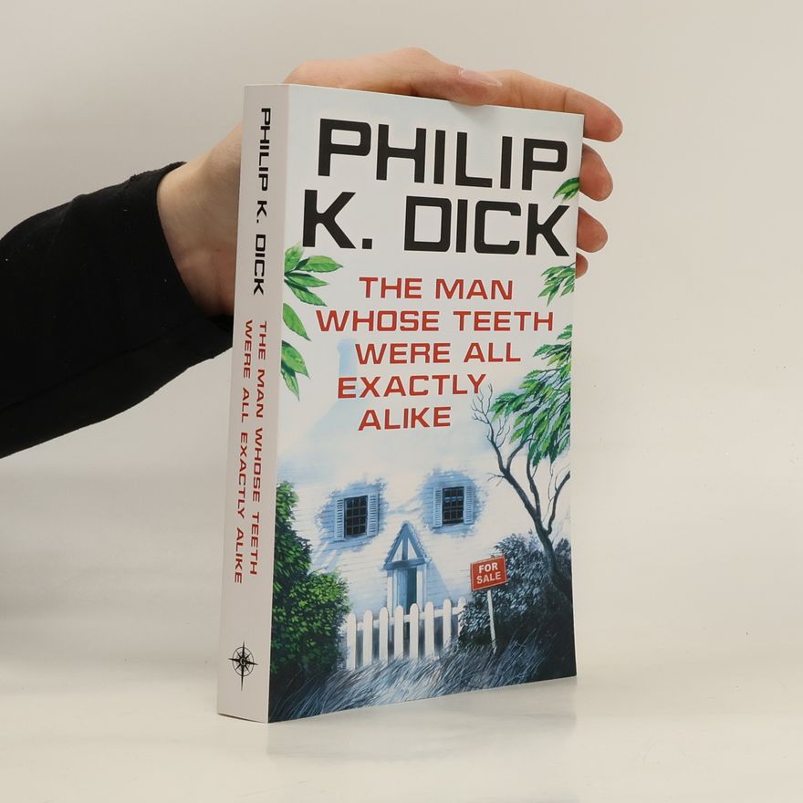 Philip K. Dick The Man Whose Teeth Were All Exactly Alike