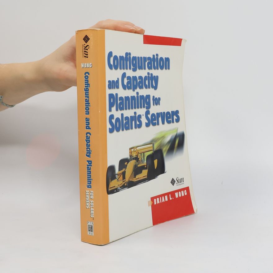 Brian L. Wong Configuration and Capacity Planning for Solaris Servers