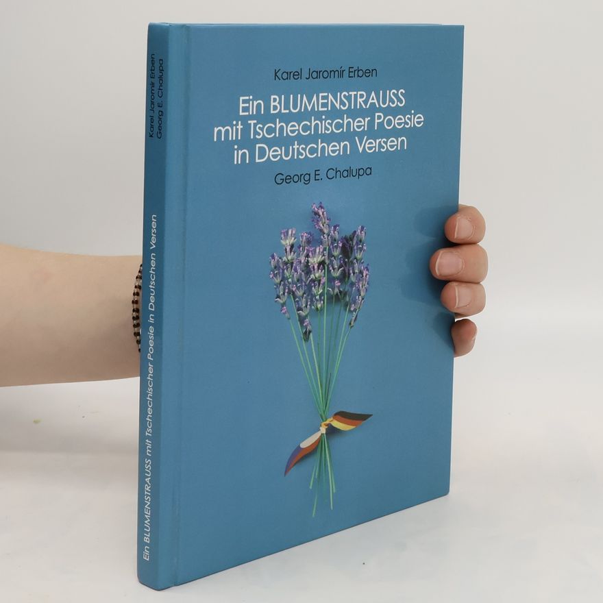 Karel Jaromír Erben Ein BLUMENSTRAUSS mit Tschechischer Poesie in Deutschen Versen