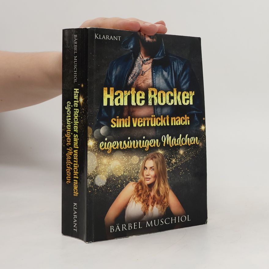 Bärbel Muschiol Harte Rocker sind verrückt nach eigensinnigen Mädchen. Rockerroman