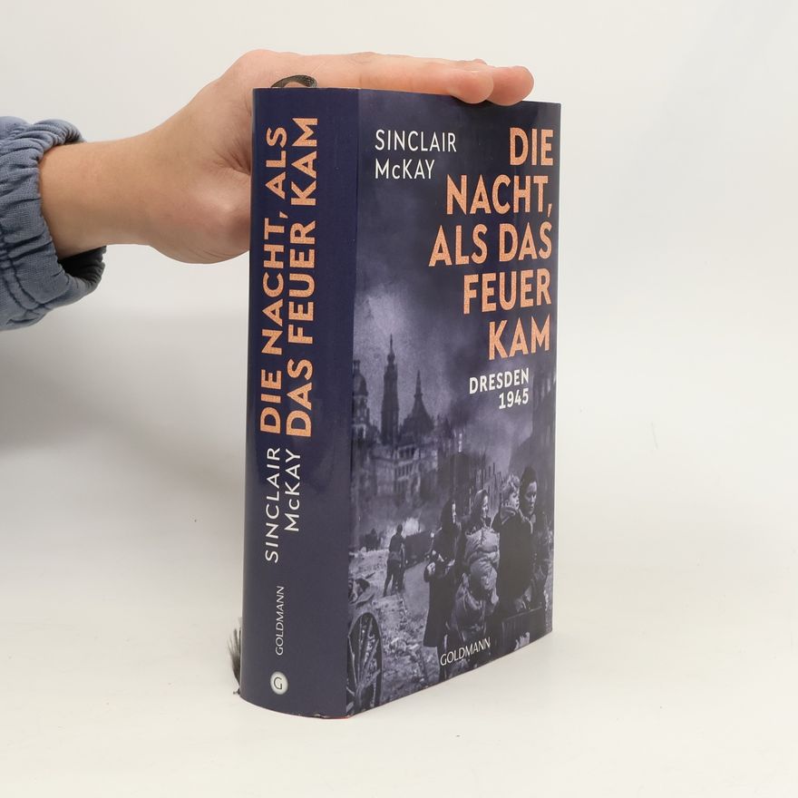 Sinclair McKay Die Nacht, als das Feuer kam