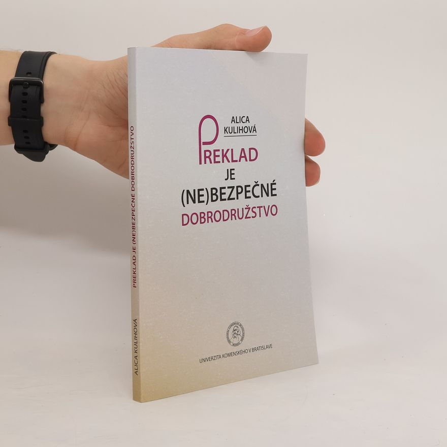 Alica Kulihová Preklad je (ne)bezpečné dobrodružstvo