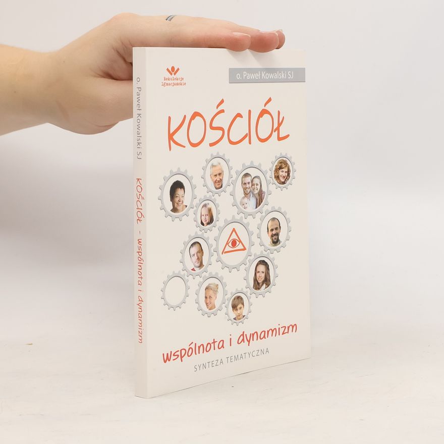 Paweł Kowalski Kościół. Wspólnota i dynamizm