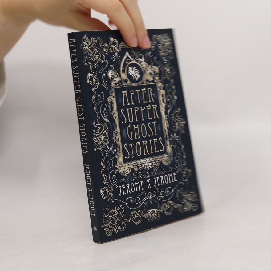 Jerome K. Jerome After-supper ghost stories