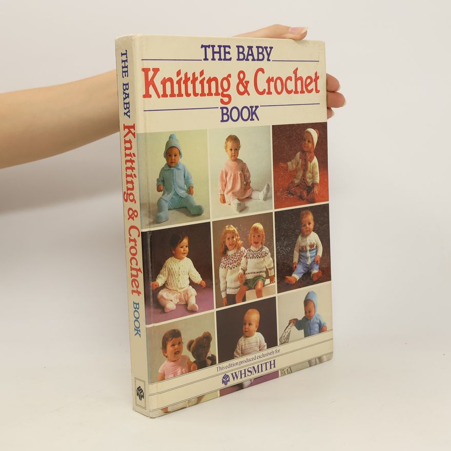 Collectif d'auteurs The Baby Knitting & Crochet Book