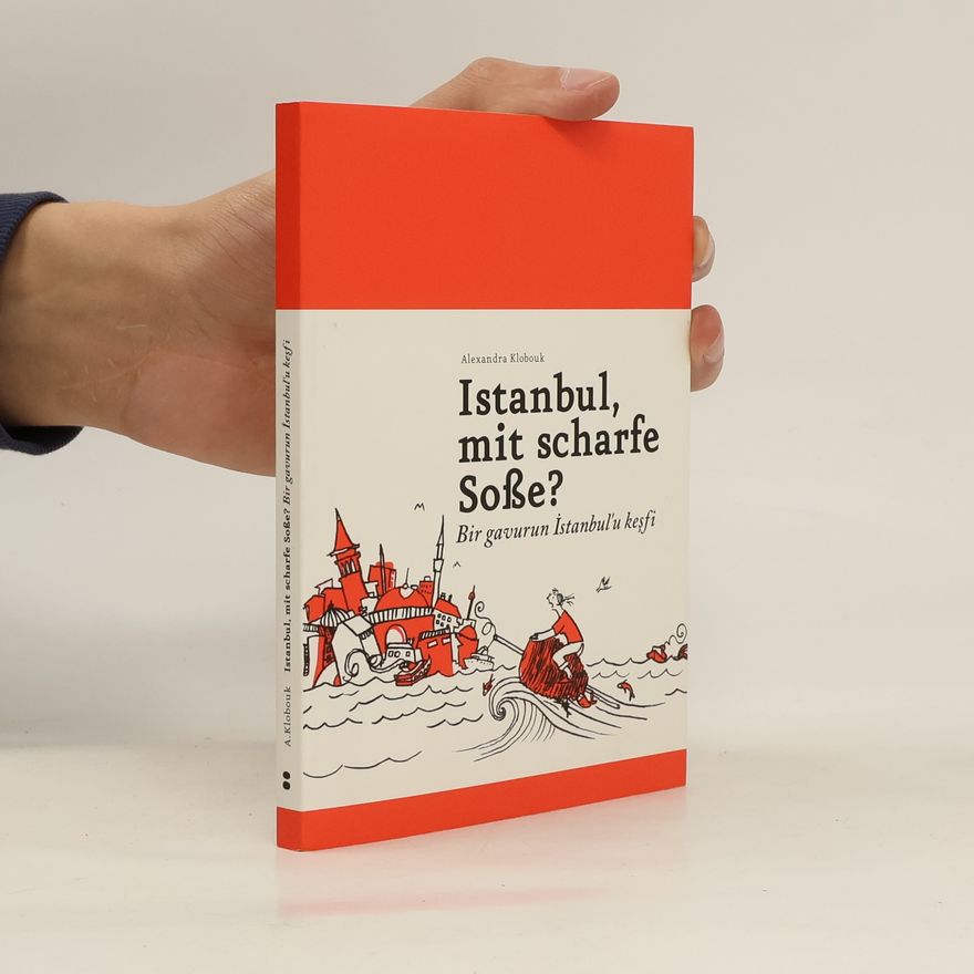 Alexandra Klobouk Istanbul, mit scharfe Soße?