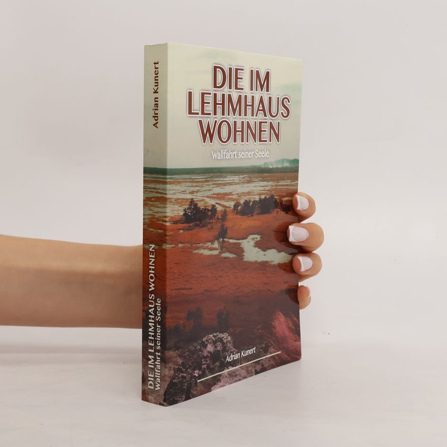 Adrian Kunert Die im Lehmhaus wohnen