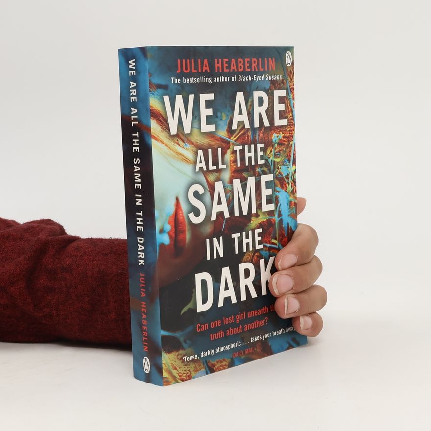 Julia Heaberlin We Are All the Same in the Dark