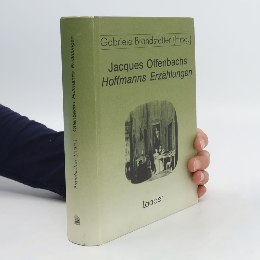 Gabriele Brandstetter Jacques Offenbachs Hoffmanns Erzählungen