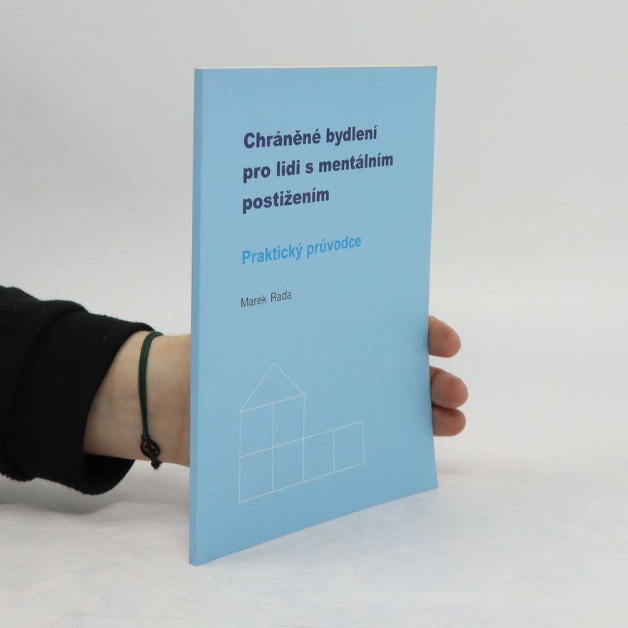 Marek Rada Chráněné bydlení pro lidi s mentálním postižením - praktický průvodce