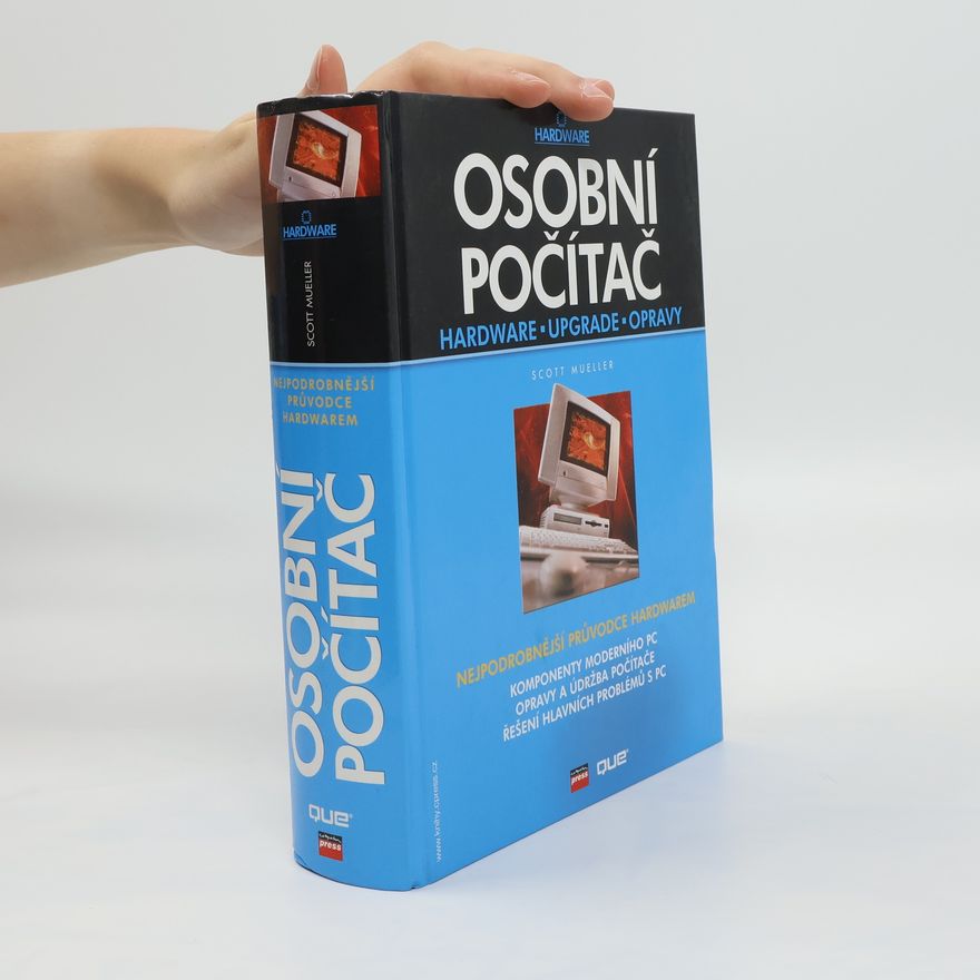 Scott Mueller Osobní počítač. Hardware, upgrade, opravy