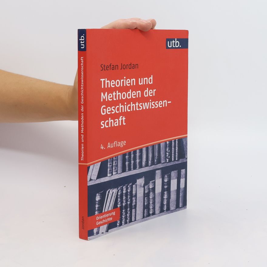 Stefan Jordan Theorien und Methoden der Geschichtswissenschaft