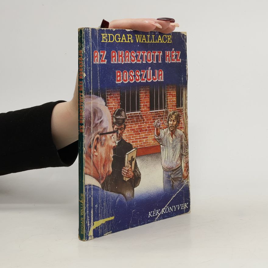 Edgar Wallace Az akasztott kéz bosszúja