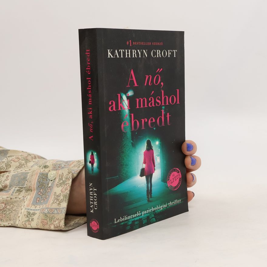 Kathryn Croft A nő, aki máshol ébredt