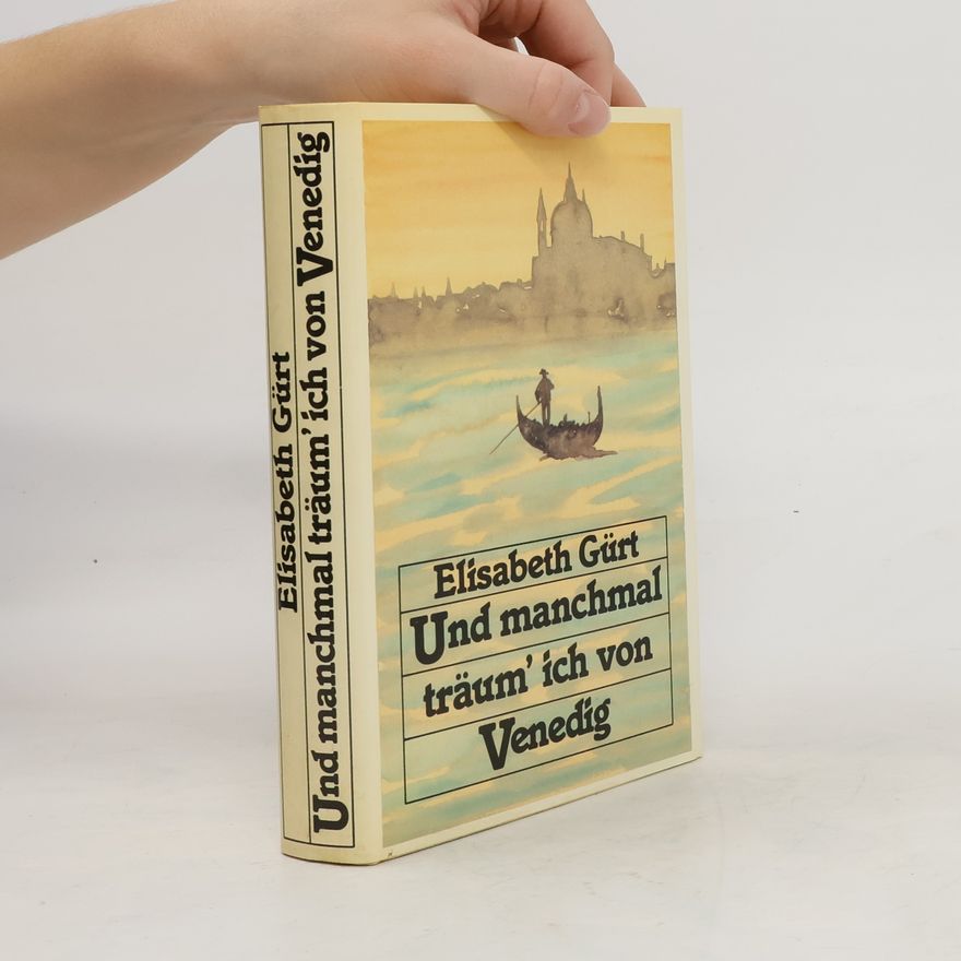Elisabeth Gürt Und manchmal träum ich von Venedig