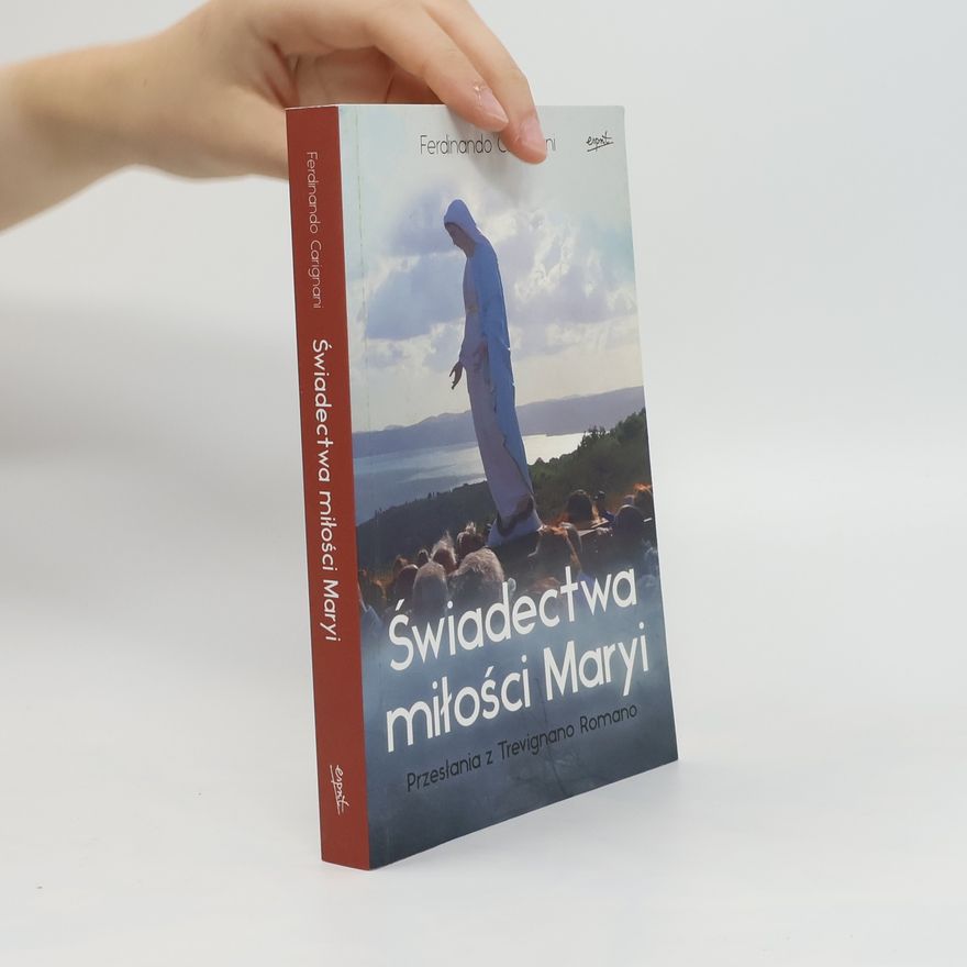 Katarzyna Górecka Świadectwa miłości Maryi. Przesłania z Trevignano