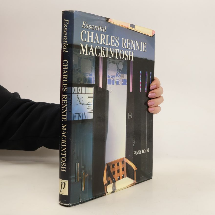 Fanny Blake Essential Charles Rennie Mackintosh