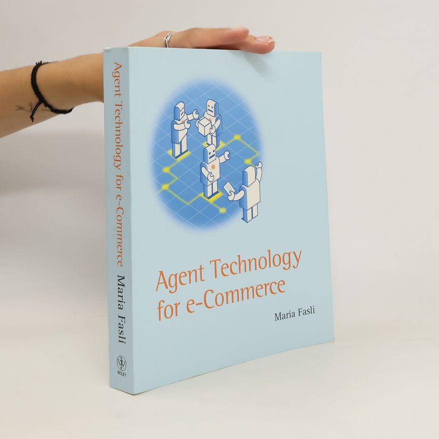 Maria Fasli Agent Technology for e-Commerce