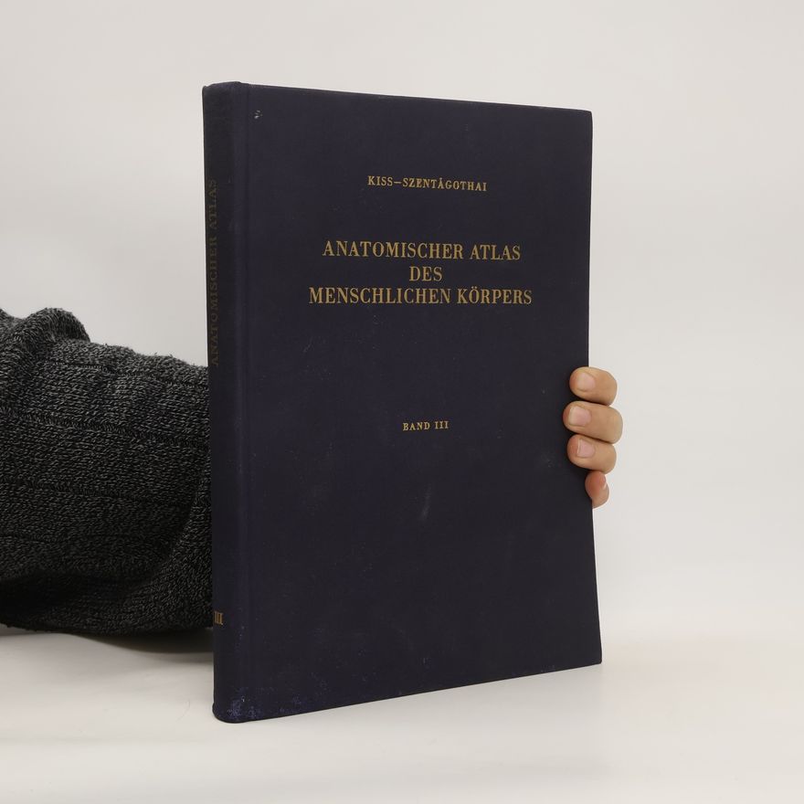 János Szentágothai Anatomischer Atlas des Menschlichen Körpers III