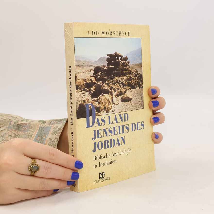 Udo Worschech Das Land jenseits des Jordan