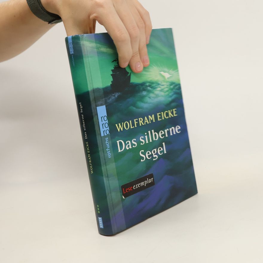 Wolfram Eicke Das silberne Segel