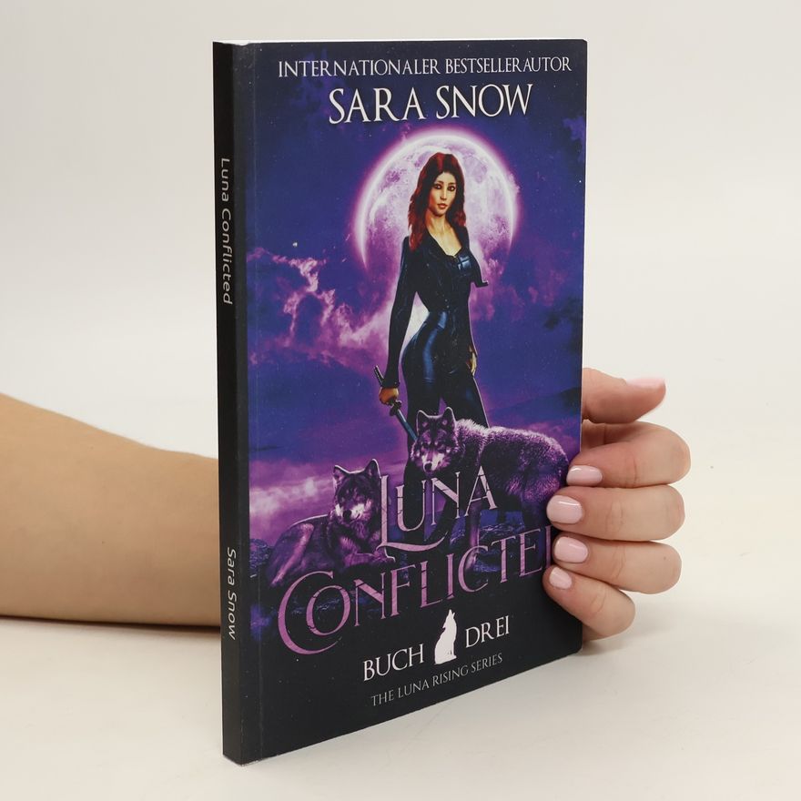 Sara Snow Luna Conflicted. Buch 3 Luna Rising-Reihe
