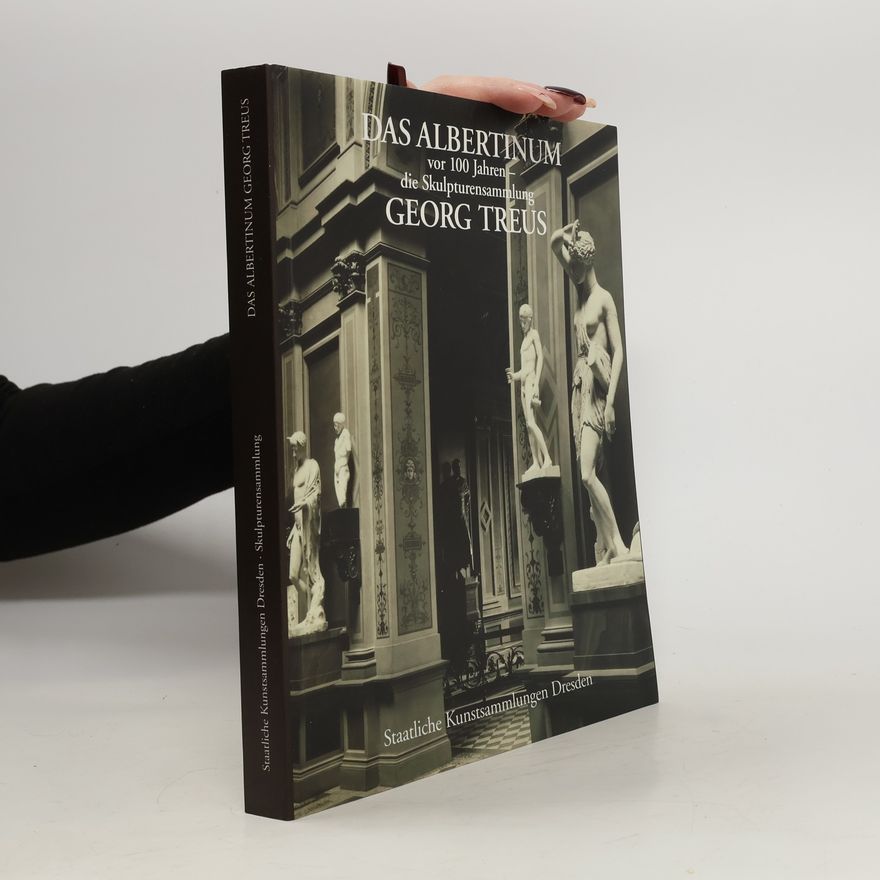Auteurscollectief Das Albertinum vor 100 Jahren - die Skulpturensammlung Georg Treus