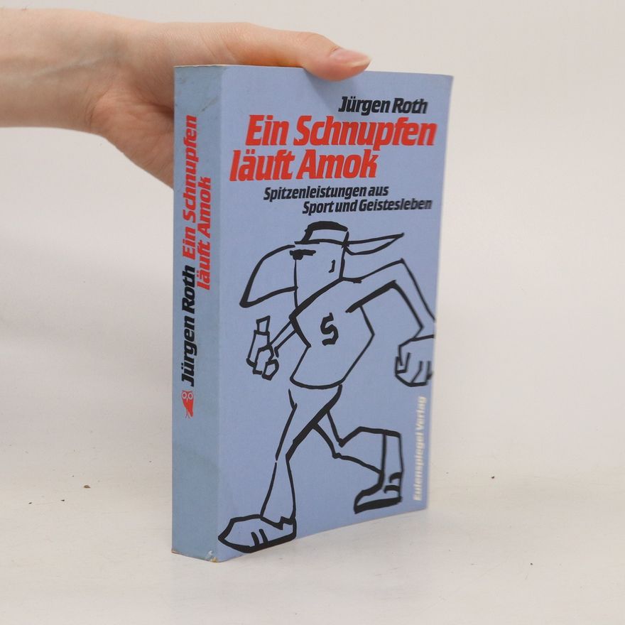 Jürgen Roth Ein Schnupfen läuft Amok