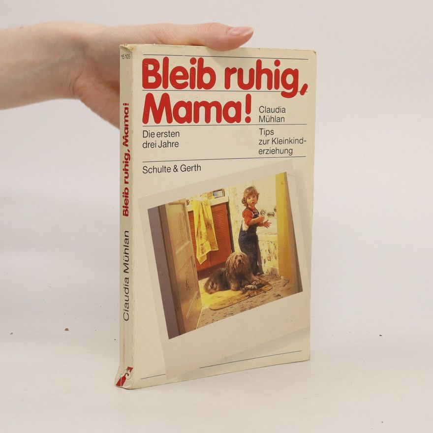 Claudia Mühlan Bleib ruhig, Mama!