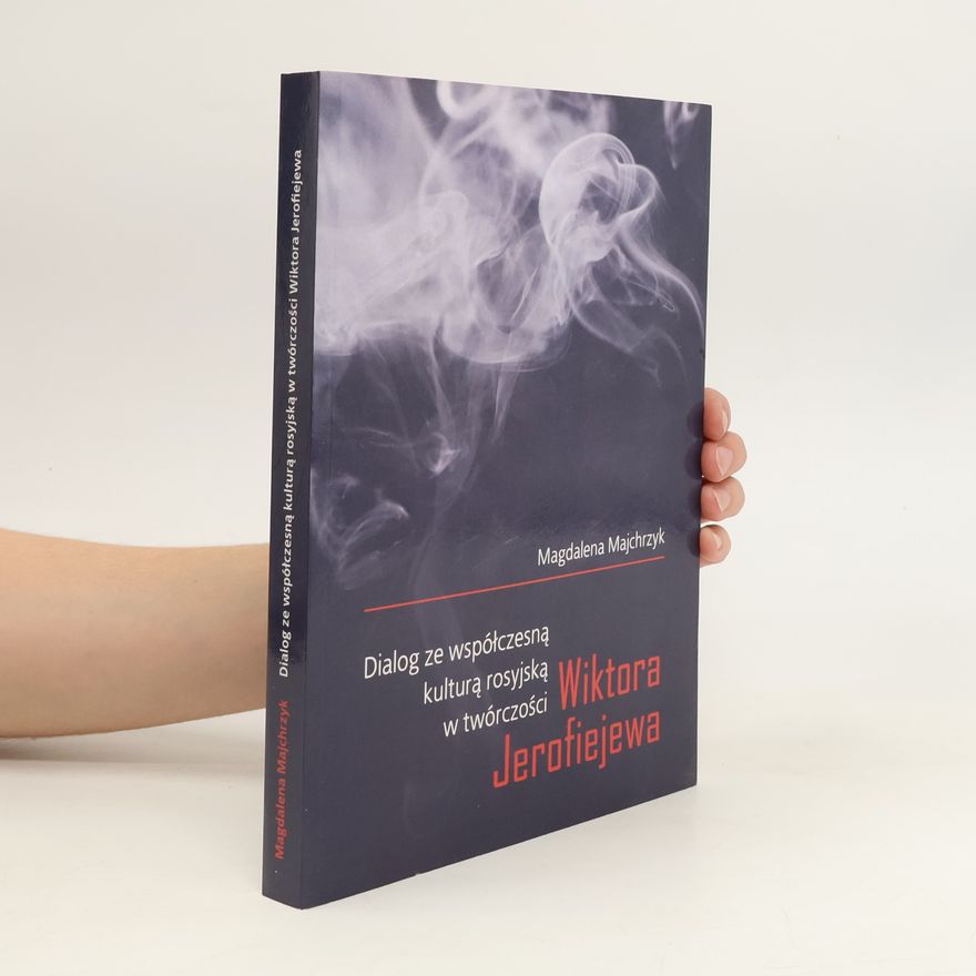 Magdalena Majchrzyk Dialog ze współczesną kulturą rosyjską w twórczości Wiktora Jerofiejewa