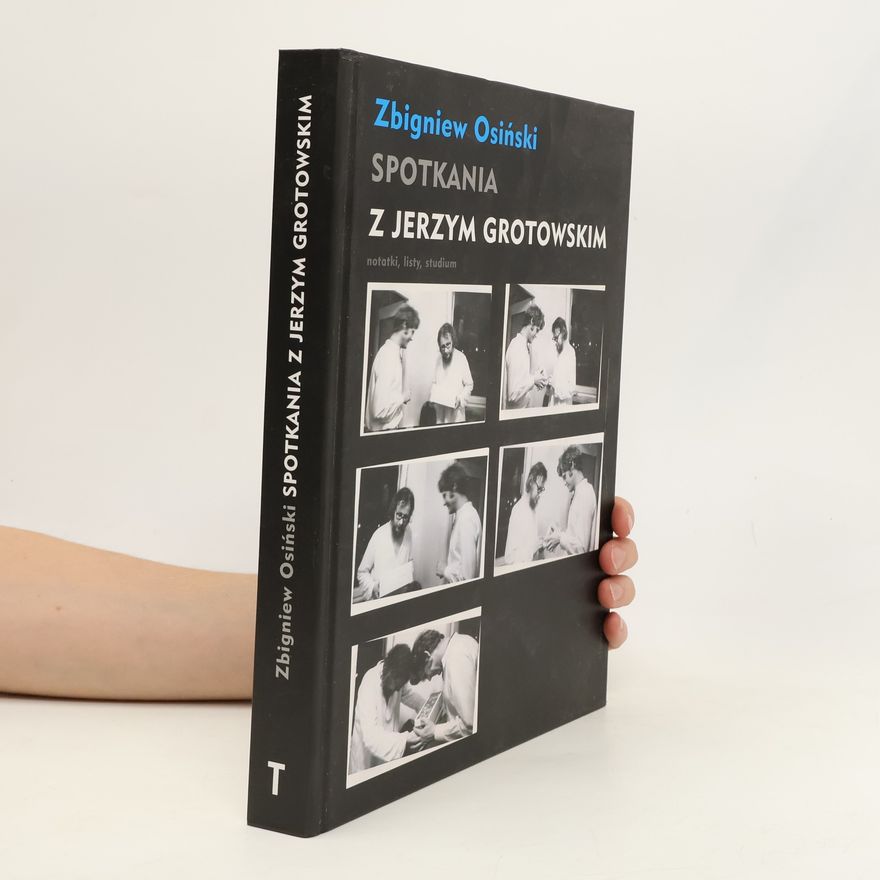 Osiński Zbigniew Spotkania z Jerzym Grotowskim