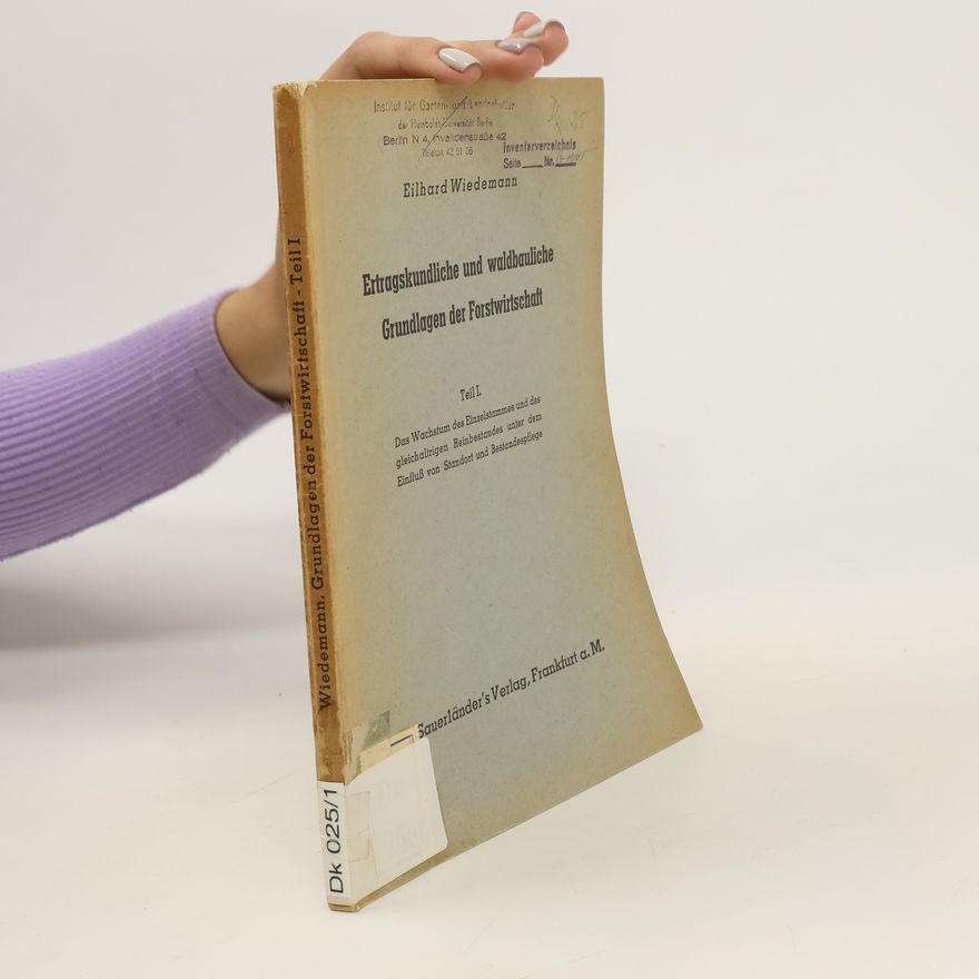 Eilhard Wiedemann Ertragskundliche und waldbauliche Grundlagen der Forstwirtschaft