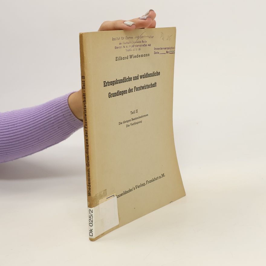 Eilhard Wiedemann Ertragskundliche und waldbauliche Grundlagen der Forstwirtschaft