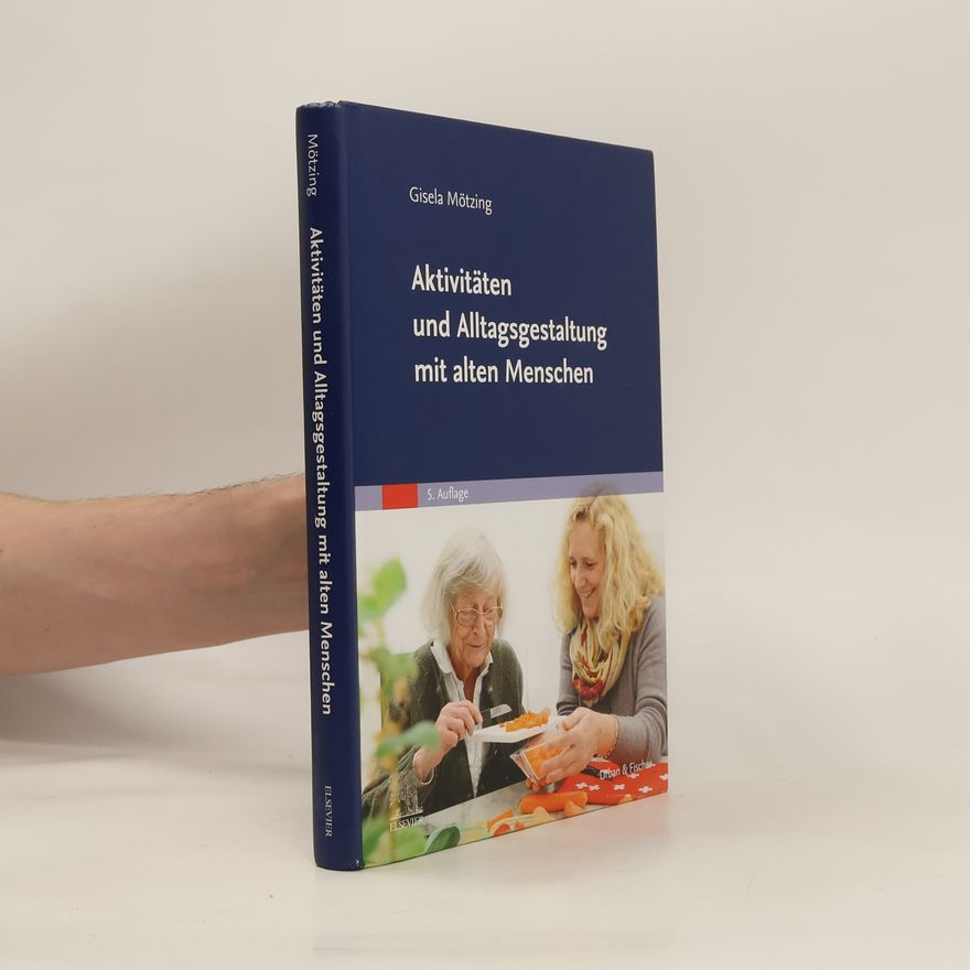Gisela Mötzing Aktivitäten und Alltagsgestaltung mit alten Menschen