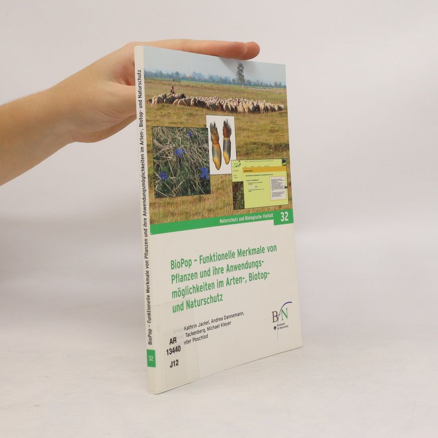 Anne Kathrin Jackel BioPop - funktionelle Merkmale von Pflanzen und ihre Anwendungsmöglichkeiten im Arten-, Biotop- und Naturschutz