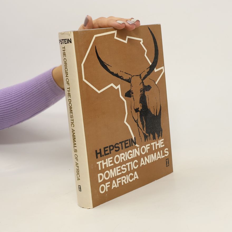 Hellmut Epstein The Origin of the Domestic Animals of Africa
