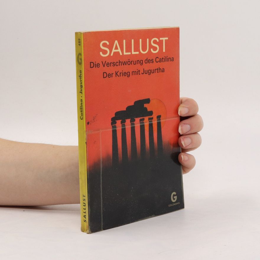 Gaius Sallustius Crispus Die Verschwörung des Catilina. Die Verschwörung des Catilina. Der Krieg mit Jugurtha