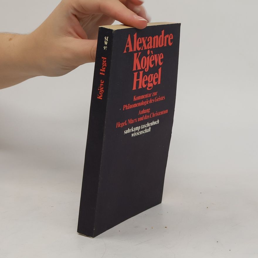 Alexandre Kojève Hegel, eine Vergegenwärtigung seines Denkens