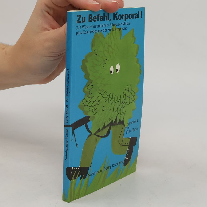 Fritz Herdi Zu Befehl, Korporal!