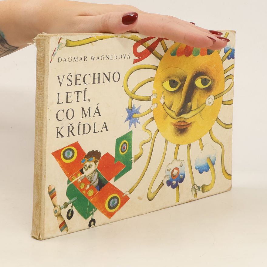 Dagmar Wagner Všechno letí co má křídla