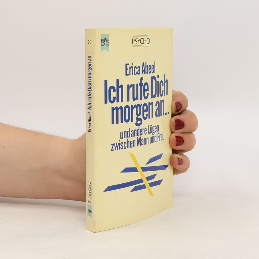 Erica Abeel Ich rufe Dich morgen an ... und andere Lügen zwischen Mann und Frau