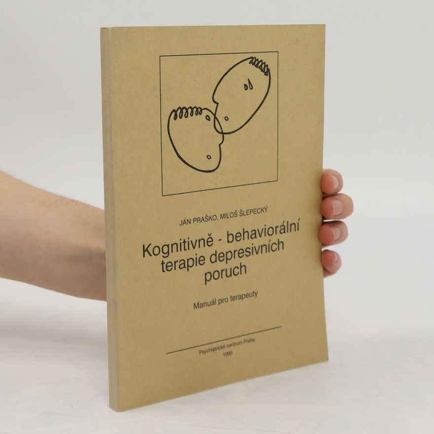 Miloš Šlepecký Kognitivně-behaviorální terapie depresivních poruch : manuál pro terapeuty