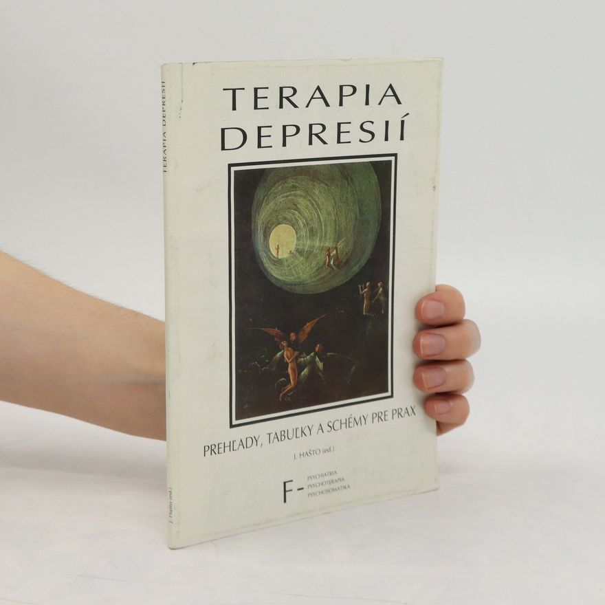 J. Hašto Terapia depresií. Prehľady, tabuľky a schémy pre prax