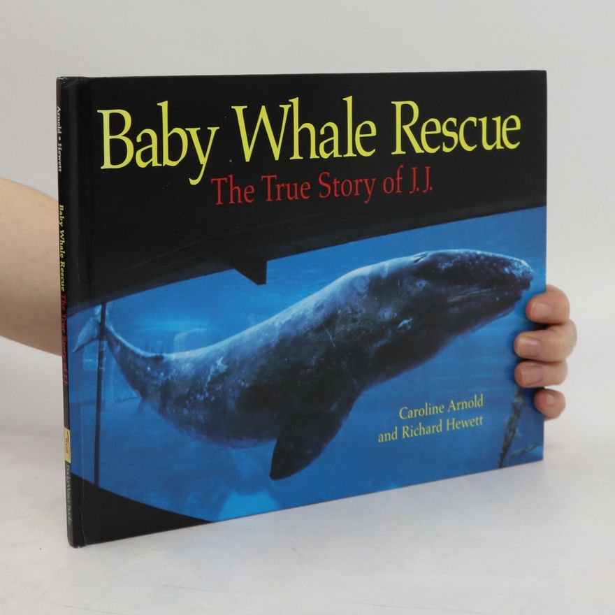 Richard Hewett Baby Whale Rescue. The True Story of J.J.