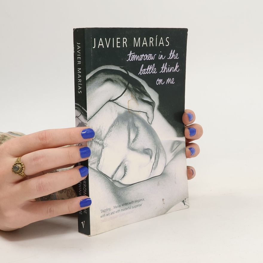 Javier Marías Tomorrow in the Battle Think on Me